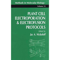 Plant Cell Electroporation And Electrofusion Protocols [Paperback]