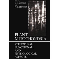 Plant Mitochondria: Structural, Functional, and Physiological Aspects [Hardcover]