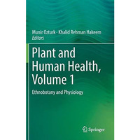 Plant and Human Health, Volume 1: Ethnobotany and Physiology [Hardcover]