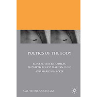 Poetics of the Body: Edna St. Vincent Millay, Elizabeth Bishop, Marilyn Chin, an [Paperback]