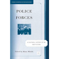 Police Forces: A Cultural History of an Institution [Paperback]