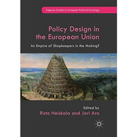 Policy Design in the European Union: An Empire of Shopkeepers in the Making? [Paperback]