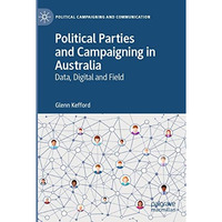 Political Parties and Campaigning in Australia: Data, Digital and Field [Paperback]