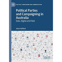 Political Parties and Campaigning in Australia: Data, Digital and Field [Hardcover]