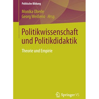 Politikwissenschaft und Politikdidaktik: Theorie und Empirie [Paperback]