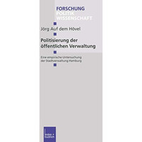 Politisierung der ?ffentlichen Verwaltung: Eine empirische Untersuchung der Stad [Paperback]