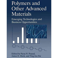 Polymers and Other Advanced Materials: Emerging Technologies and Business Opport [Hardcover]