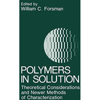 Polymers in Solution: Theoretical Considerations and Newer Methods of Characteri [Hardcover]