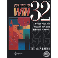 Porting to Win32 : A Guide to Making Your Applications Ready for the 32-Bit Futu [Paperback]