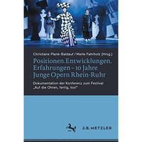 Positionen.Entwicklungen.Erfahrungen  10 Jahre Junge Opern Rhein-Ruhr: Dokument [Paperback]