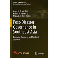 Post-Disaster Governance in Southeast Asia: Response, Recovery, and Resilient So [Paperback]