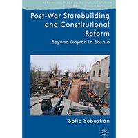 Post-War Statebuilding and Constitutional Reform: Beyond Dayton in Bosnia [Hardcover]