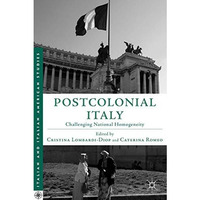 Postcolonial Italy: Challenging National Homogeneity [Hardcover]