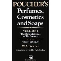 Pouchers Perfumes, Cosmetics and Soaps: Volume 1: The Raw Materials of Perfumer [Paperback]