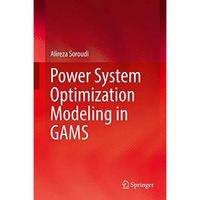 Power System Optimization Modeling in GAMS [Hardcover]