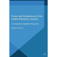 Power and Imbalances in the Global Monetary System: A Comparative Capitalism Per [Paperback]