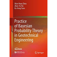 Practice of Bayesian Probability Theory in Geotechnical Engineering [Hardcover]