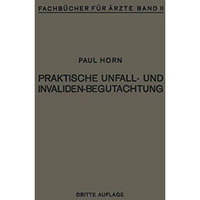 Praktische Unfall- und Invalidenbegutachtung: Bei Sozialer und Privater Versiche [Paperback]