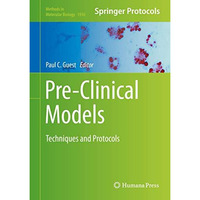 Pre-Clinical Models: Techniques and Protocols [Hardcover]