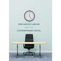 Precarious Labour and the Contemporary Novel [Paperback]