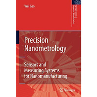 Precision Nanometrology: Sensors and Measuring Systems for Nanomanufacturing [Hardcover]