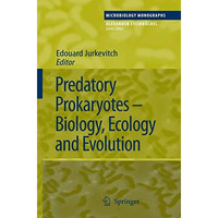 Predatory Prokaryotes: Biology, Ecology and Evolution [Hardcover]