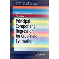 Principal Component Regression for Crop Yield Estimation [Paperback]