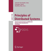 Principles of Distributed Systems: 15th International Conference, OPODIS 2011, T [Paperback]