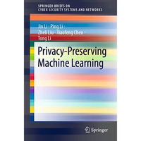 Privacy-Preserving Machine Learning [Paperback]