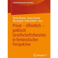 Privat  ?ffentlich  politisch: Gesellschaftstheorien in feministischer Perspek [Paperback]