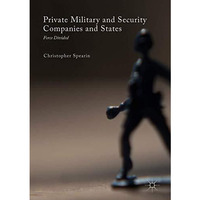 Private Military and Security Companies and States: Force Divided [Hardcover]