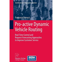 Pro-active Dynamic Vehicle Routing: Real-Time Control and Request-Forecasting Ap [Hardcover]