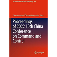 Proceedings of 2022 10th China Conference on Command and Control [Paperback]