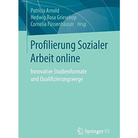 Profilierung Sozialer Arbeit online: Innovative Studienformate und Qualifizierun [Paperback]