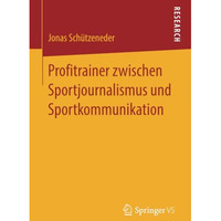 Profitrainer zwischen Sportjournalismus und Sportkommunikation [Paperback]