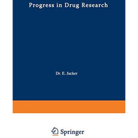 Progress in Drug Research / Fortschritte der Arzneimittelforschung / Progr?s des [Paperback]