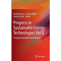 Progress in Sustainable Energy Technologies Vol II: Creating Sustainable Develop [Hardcover]