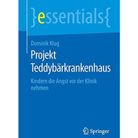 Projekt Teddyb?rkrankenhaus: Kindern die Angst vor der Klinik nehmen [Paperback]