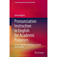 Pronunciation Instruction in English for Academic Purposes: An Investigation of  [Hardcover]