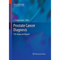 Prostate Cancer Diagnosis: PSA, Biopsy and Beyond [Paperback]