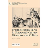 Prosthetic Body Parts in Nineteenth-Century Literature and Culture [Paperback]