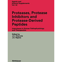 Proteases, Protease Inhibitors and Protease-Derived Peptides: Importance in Huma [Paperback]