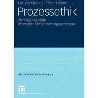 Prozessethik: Zur Organisation ethischer Entscheidungsprozesse [Paperback]