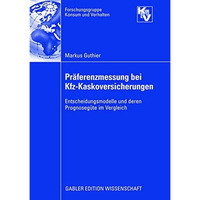 Pr?ferenzmessung bei Kfz-Kaskoversicherungen: Entscheidungsmodelle und deren Pro [Paperback]