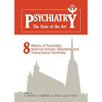 Psychiatry The State of the Art: Volume 8 History of Psychiatry, National School [Paperback]