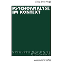 Psychoanalyse im Kontext: Soziologische Ansichten der Psychoanalyse [Paperback]