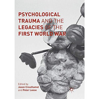 Psychological Trauma and the Legacies of the First World War [Paperback]