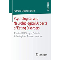 Psychological and Neurobiological Aspects of Eating Disorders: A Taste-fMRI Stud [Paperback]