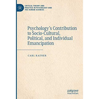 Psychologys Contribution to Socio-Cultural, Political, and Individual Emancipat [Paperback]