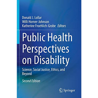 Public Health Perspectives on Disability: Science, Social Justice, Ethics, and B [Paperback]